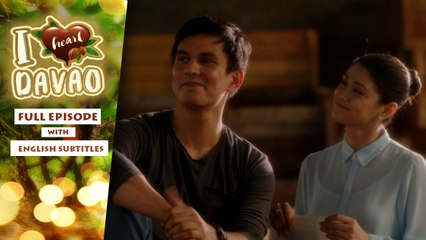 I Heart Davao: Full Episode 7 | with English subs
