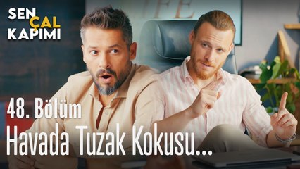 Havada tuzak kokusu var... - Sen Çal Kapımı 48. Bölüm