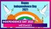 Independence Day 2021 Messages: Wishes, Images & Patriotic Quotes To Send to Loved Ones on August 15