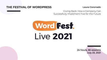 WordFest Live - Laura Coronado - Giving Back How a Company Can Successfully Implement Five for the Future