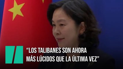 Portavoz de Exteriores china: "Los talibanes son ahora más lúcidos que la última vez que gobernaron"