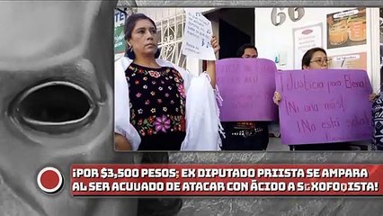 ¡por $3,500 pesos, ex diputado priista se ampara al ser acusado de atacar con ácido a saxofonista!