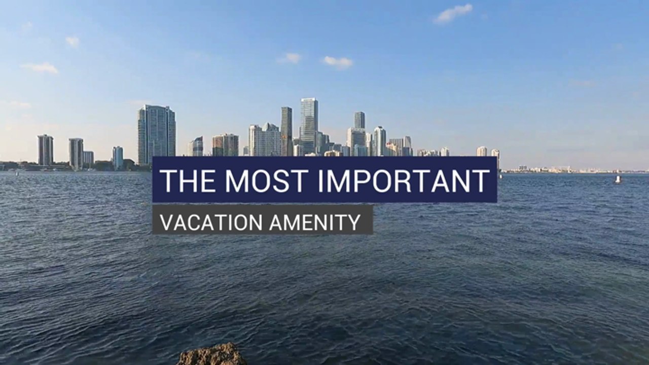 The Most Important Vacation Amenity