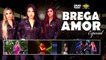 DVD "Brega Amor"Parte 02: Especial Priscila Senna, Tayara Andreza e Raphaela Santos