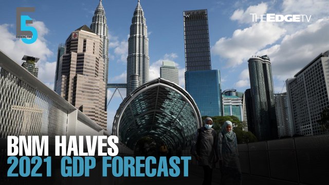 EVENING 5: BNM halves 2021 GDP forecast