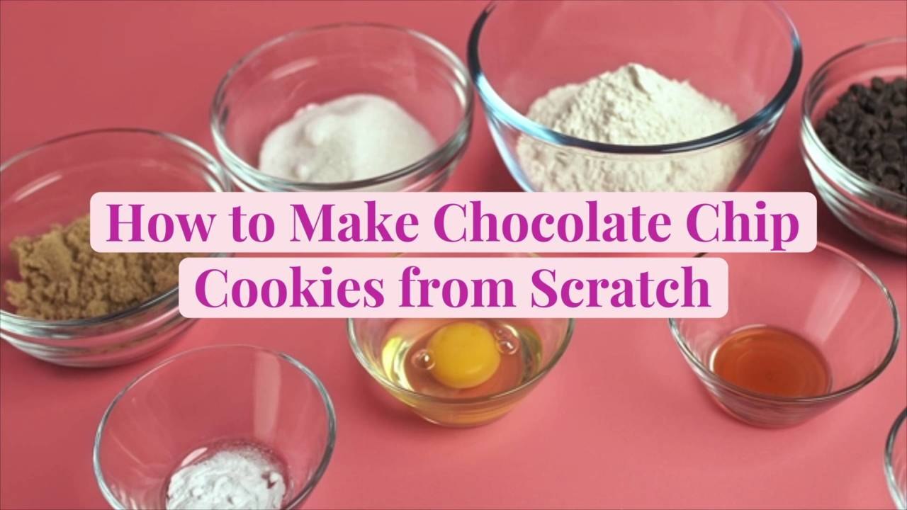 How to Make Chocolate Chip Cookies from Scratch (Even Better Than the  Recipe on the Bag)
