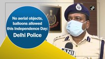 No aerial objects, balloons allowed this Independence Day: Delhi Police