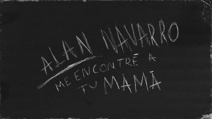 Alan Navarro - Me Encontré A Tu Mamá