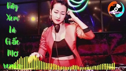 Hãy xem là giấc mơ remix CHU BIN