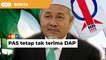 PAS tetap tak terima DAP, Ahli Parlimen Umno tak dimaklum lebih awal