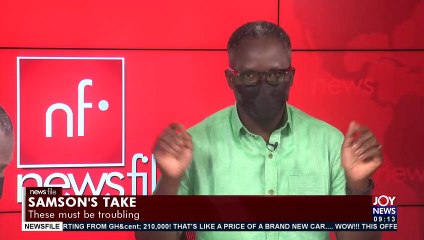 Samson's Take: These must be Troubling- Newsfile on Joy News (14-8-21)