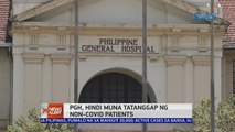 PGH, hindi muna tatanggap ng non-COVID patients | 24 Oras News Alert