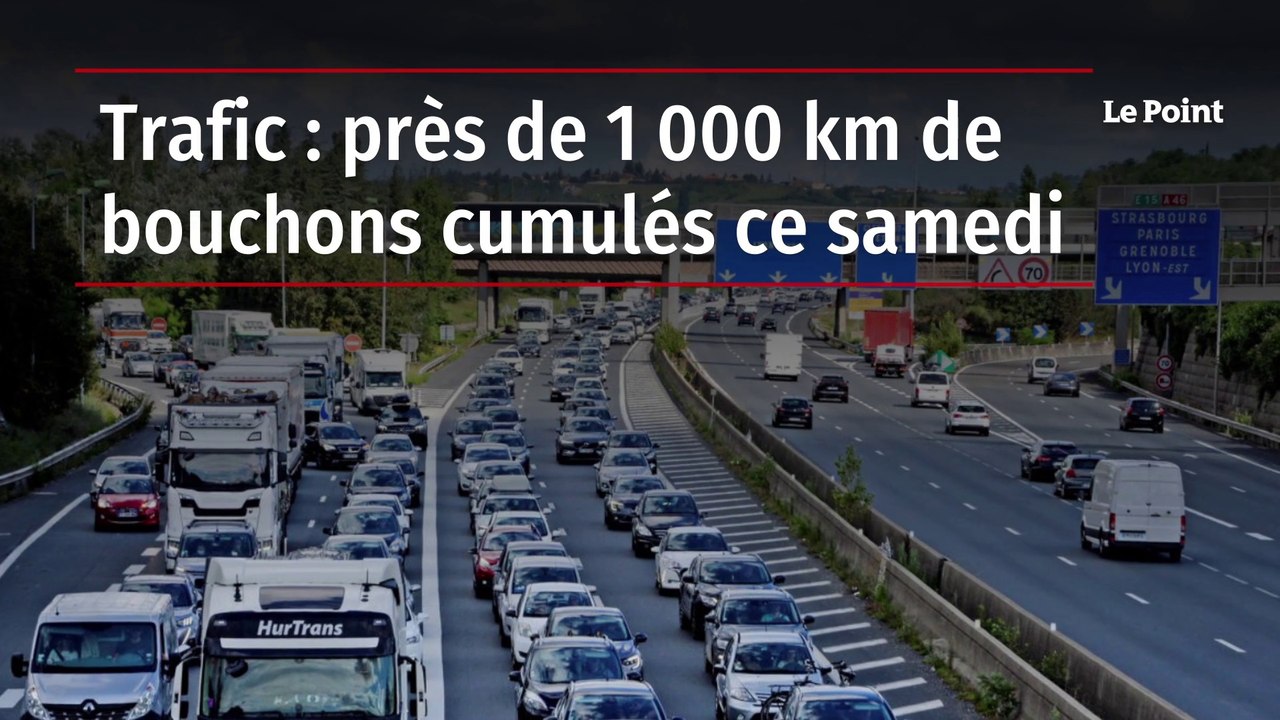Trafic : près de 1 000 km de bouchons cumulés ce samedi