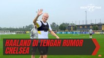 ERLING HAALAND Kembali Latihan Bersama Dortmund di Tengah Rumor Chelsea