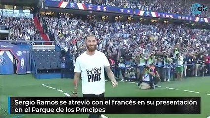 Sergio Ramos se atrevió con el francés en su presentación en el Parque de los Príncipes