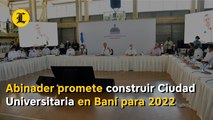 Abinader promete construir Ciudad Universitaria en Baní para 2022