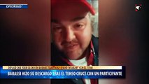 Barassi hizo su descargo tras el tenso cruce con un participante