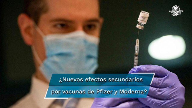 Investigan tres posibles efectos secundarios nuevos en vacunas de Pfizer y Moderna