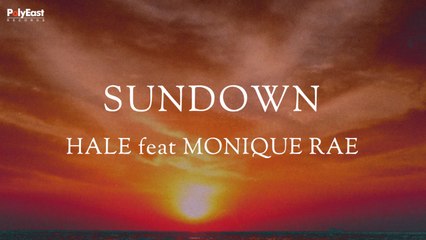 Hale Ft. Monique Rae - Sundown (Official Lyric Video)