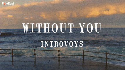 Introvoys - Without You (Official Lyric Video)
