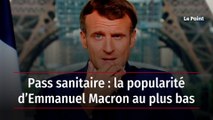 Pass sanitaire : la popularité d’Emmanuel Macron au plus bas