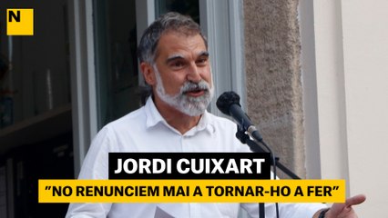 Jordi Cuixart: "No renunciem mai a tornar-ho a fer"