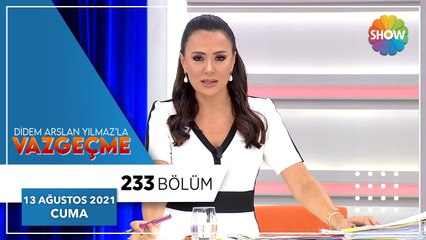 Didem Arslan Yılmaz'la Vazgeçme 233. Bölüm | 13 Ağustos 2021