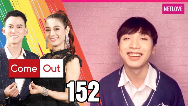 Come Out | Bước Ra Ánh Sáng - Tập 152