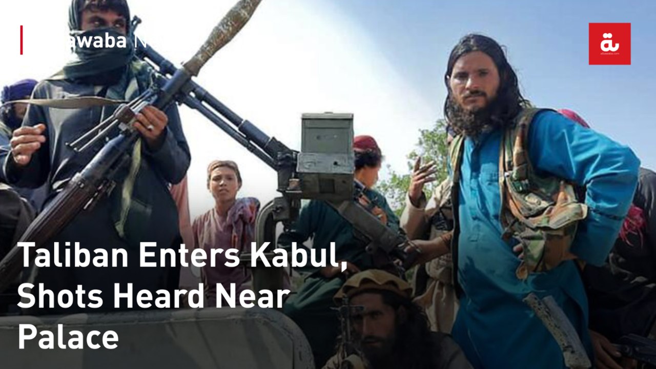 Taliban Enters Kabul, Shots Heard Near Palace
