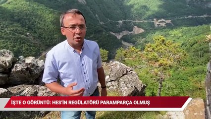 İşte o görüntü: HES'in regülatörü paramparça olmuş