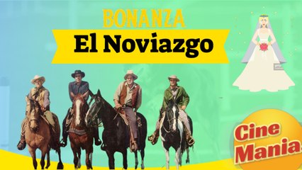 Bonanza - El Noviazgo