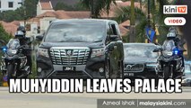 Muhyiddin leaves Istana Negara after audience with Agong