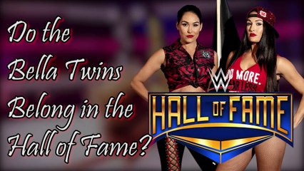 Do the BELLA TWINS Deserve to be in the WWE Hall of Fame?