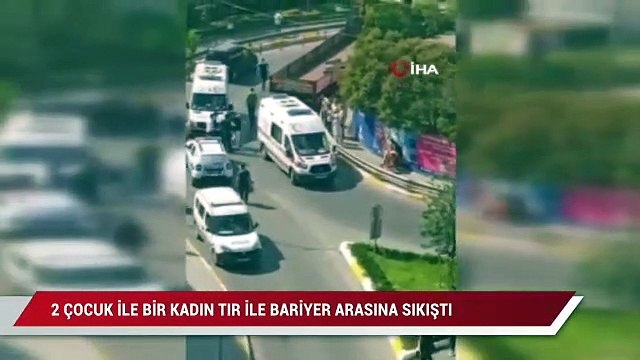 Sultanbeyli’de 2 çocuk ile kadın, tır ile bariyer arasına sıkıştı