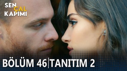 Sen Çal Kapımı 46. Bölüm 2. Tanıtımı