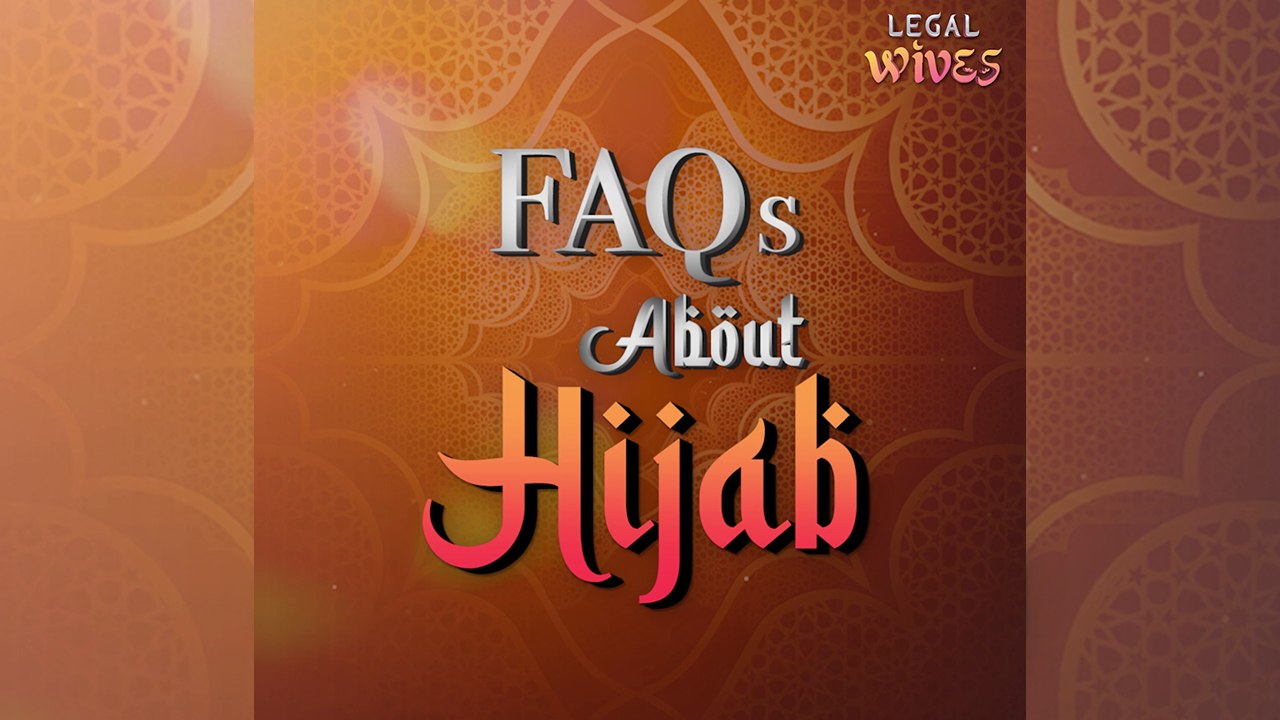 Legal Wives: FAQs about hijab | Online exclusive