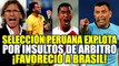 PERÚ VS BRASIL: ASÍ REACCIONARON GARECA, TAPIA Y GALLESE ANTE EL MALTRATO DEL ÁRBITRO CHILENO