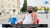 OKDIARIO visita las Tres Mil Viviendas de Sevilla: delincuencia, suciedad y mucha pobreza