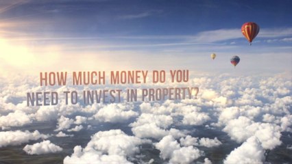 How Much Money Do You Need to Invest in Property?