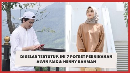 Digelar Tertutup, Ini 7 Potret Pernikahan Alvin Faiz & Henny Rahman