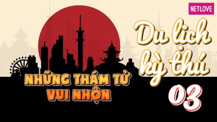 Những Thám Tử Vui Nhộn - Nhật Bản - Tập 03: Ngắm hoa anh đào vào mùa thu Nhật Bản
