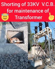 Shorting of 33 KV V.C.B.  for the maintenance of Transformer.