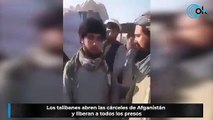 Los talibanes abren las cárceles de Afganistán y liberan a todos los presos