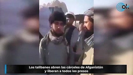 Los talibanes abren las cárceles de Afganistán y liberan a todos los presos