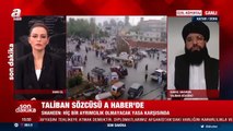 Taliban Sözcüsü A haber yayınında: Herhangi bir parasal yardım ya da işbirliği için Türkiye ile yakın olmak isteriz