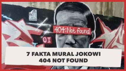 7 Fakta Mural Jokowi 404 Not Found, Disoal Mensesneg hingga Pemural Diburu Polisi