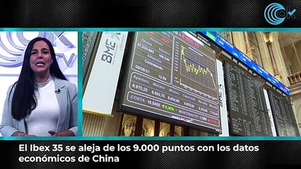 El Ibex 35 se aleja de los 9.000 puntos con los datos económicos de China