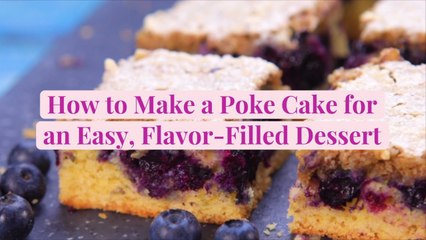 How to Make a Poke Cake for an Easy, Flavor-Filled Dessert