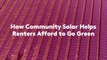 How Community Solar Helps Renters Afford to Go Green