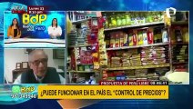 Control de precios: “propuesta de Perú Libre es inoportuna y generaría desabastecimiento”